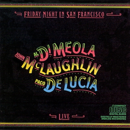 AL DI MEOLA/ JOHN MCLAUGHLIN/ PACO DE LUCIA - FRIDAY NIGHT IN SAN FRANCISCO [LIVE] [수입] 